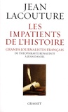 Jean Lacouture - Les impatients de l'Histoire - Grands journalistes français de Théophraste Renaudot à Jean Daniel.