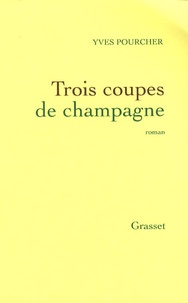 Yves Pourcher - Trois coupes de champagne.