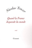 Nicolas Tenzer - Quand la France disparaît du monde.