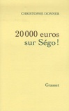 Christophe Donner - 20 000 euros sur Ségo !.