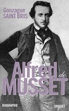 Gonzague Saint Bris - Alfred de Musset.