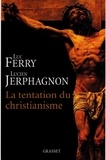 Luc Ferry et Lucien Jerphagnon - La tentation du christianisme.