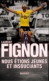 Laurent Fignon - Nous étions jeunes et insouciants.