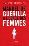 Sylvie Brunel - Manuel de guérilla à l'usage des femmes.