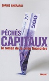 Sophie Gherardi - Péchés capitaux - Le roman de la crise financière.