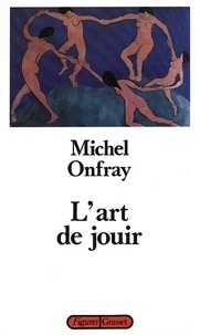 Michel Onfray - L'art de jouir.