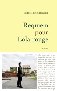 Pierre Ducrozet - Requiem pour Lola rouge.