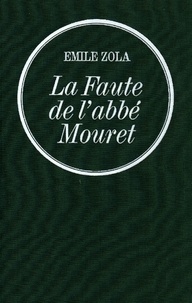 Émile Zola - La Faute de l'abbé Mouret - Les Rougon-Macquart.
