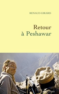 Renaud Girard - Retour à Peshawar.