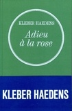 Kléber Haedens - Adieu à la rose.