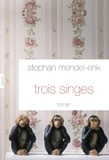 Stephan Mendel-Enk - Trois singes.