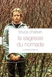 Bruce Chatwin - La sagesse du nomade.