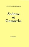 Jean Giraudoux - Sodome et Gomorrhe.