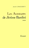 Jean Giraudoux - Les Aventures de Jérôme Bardini.