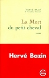 Hervé Bazin - La mort du petit cheval.