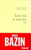 Hervé Bazin - Lève-toi et marche.
