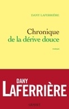 Dany Laferrière - Chronique de la dérive douce.