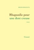 Régis Delicata - Rhapsodie pour une dent creuse.