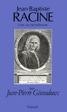 Jean-Pierre Giraudoux - Jean-Baptiste Racine, une vie cornélienne.