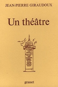 Jean-Pierre Giraudoux - Un théâtre.