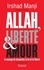 Irshad Manji - Allah, liberté et amour - Le courage de réconcilier la foi et la liberté.