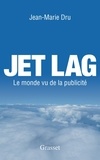 Jean-Marie Dru - Jet Lag - Le monde vu par la publicité.