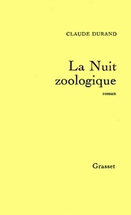 Claude Durand - La nuit zoologique.