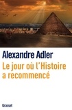 Alexandre Adler - Le jour où l'histoire a recommencé.