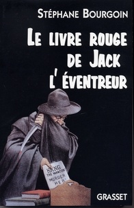 Stéphane Bourgoin - Le livre rouge de Jack l'Eventreur.