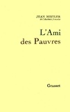 Jean Mistler - L'Ami des Pauvres.