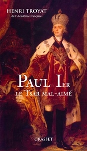 Henri Troyat - Paul 1er, le tsar mal-aimé.