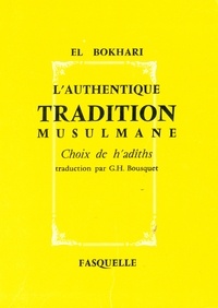  El-Bokhari - L'authentique tradition musulmane - Choix de h'adîths.