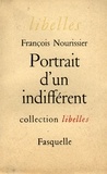 François Nourissier - Portrait d'un indifférent.