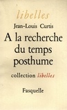 Jean-Louis Curtis - À la recherche du temps posthume.