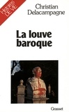 Christian Delacampagne - La louve baroque.