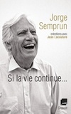 Jorge Semprun - Si la vie continue....