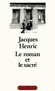 Jacques Henric - Le roman et le sacré.