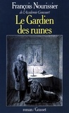 François Nourissier - Le Gardien des ruines.