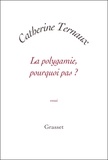 Catherine Ternaux - La polygamie, pourquoi pas ?.