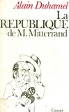 Alain Duhamel - La République de M. Mitterrand.