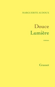 Marguerite Audoux - Douce Lumière.