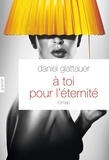 Daniel Glattauer - A toi pour l'éternité - roman - traduit de l'allemand (Autriche) par Anne-Sophie Anglaret.