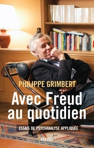 Philippe Grimbert - Avec Freud au quotidien - Essais de psychanalyse appliquée.