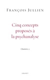 François Jullien - Cinq concepts proposés à la psychanalyse - Chantiers 3.