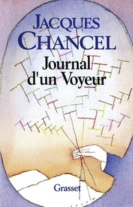 Jacques Chancel - Le journal d'un voyeur.