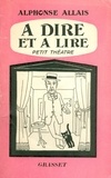 Alphonse Allais - A dire et à lire - Petit théâtre et monologues.