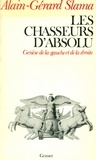 Alain-Gérard Slama - Les Chasseurs d'absolu.