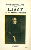 Franz Liszt et Marie d' Agoult - Correspondance de Liszt et de Madame d'Agoult 1840-1864.