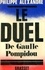 Philippe Alexandre - Le duel - De Gaulle - Pompidou.