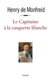 Henry de Monfreid - Le capitaine à la casquette blanche.
